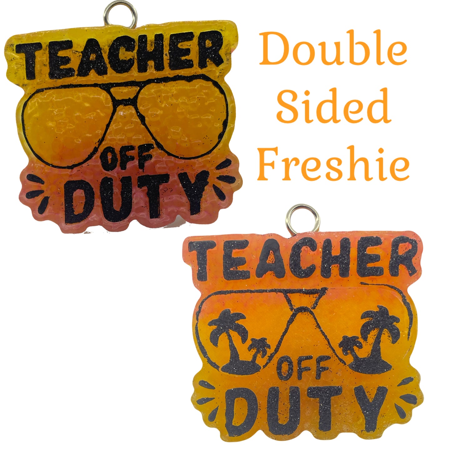 Teacher Off Duty (Double Sided) Freshie
