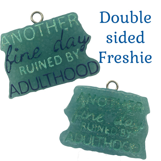Fine Day Ruined by Adulthood (Double Sided) Freshie