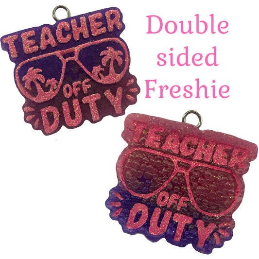 Teacher Off Duty (Double Sided) Freshie